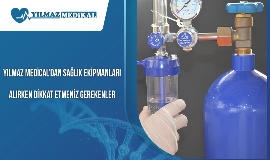 Yılmaz Medical’dan Sağlık Ekipmanları Alırken Dikkat Etmeniz Gerekenler